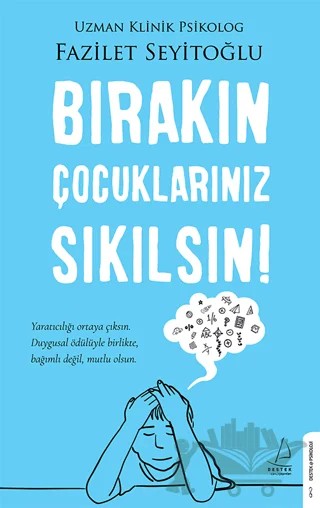 Bırakın Çocuklarınız Sıkılsın! – Fazilet Seyitoğlu – Destek Yayınları kitap kapağı