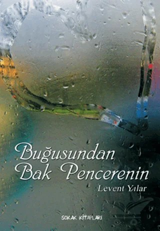 Buğusundan Bak Pencerenin – Levent Yılar – Sokak Kitapları Yayınları kitap kapağı