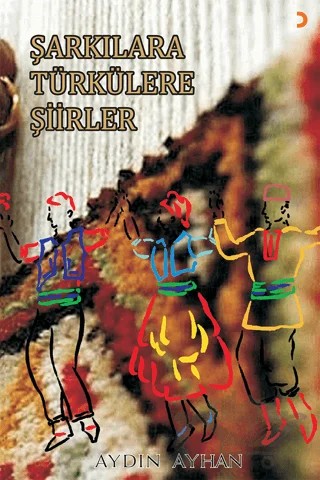 Şarkılara Türkülere Şiirler – Aydın Ayhan – Cinius Yayınları kitap kapağı