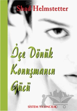 İçe Dönük Konuşmanın Gücü – Shad Helmstetter – Sistem Yayıncılık kitap kapağı