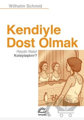 Kendiyle Dost Olmak – Wilhelm Schmid – İletişim Yayınevi kitap kapağı
