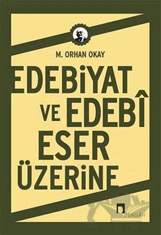 Edebiyat ve Edebi Eser Üzerine – M. Orhan Okay – Dergah Yayınları kitap kapağı