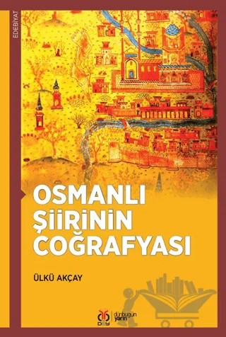 Osmanlı Şiirinin Coğrafyası – Ülkü Akçay – DBY Yayınları kitap kapağı
