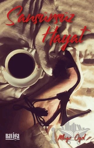 Sansürsüz Hayat – Müge Ögel – Naviga Yayınları kitap kapağı