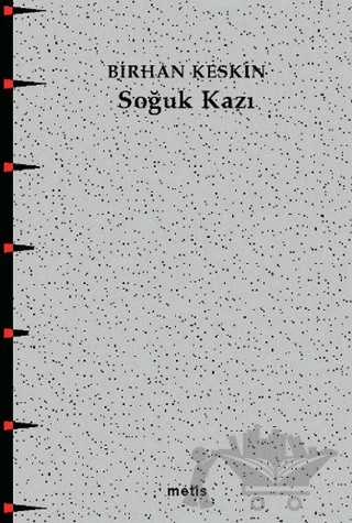 Soğuk Kazı – Birhan Keskin – Metis Yayınları kitap kapağı