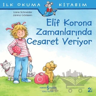 Elif Korona Zamanlarında Cesaret Veriyor - İlk Okuma Kitabım – Liane Schneider – İş Bankası Kültür Yayınları kitap kapağı