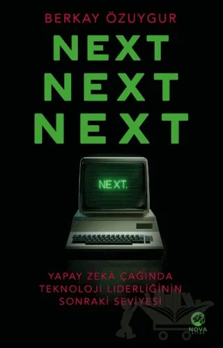 Next Next Next: Yapay Zekâ Çağında Teknoloji Liderliğinin Sonraki Seviyesi – Nova Kitap kitap kapağı