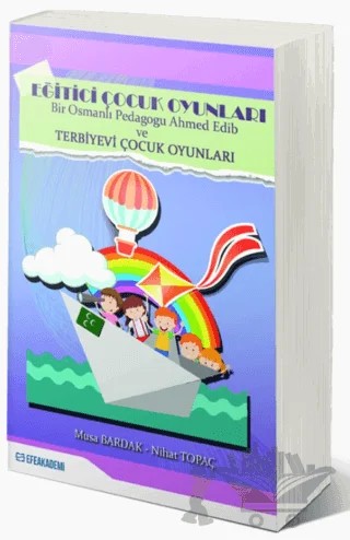 Eğitici Çocuk Oyunları – Musa Bardak, Nihat Topaç – Efe Akademi Yayınları kitap kapağı