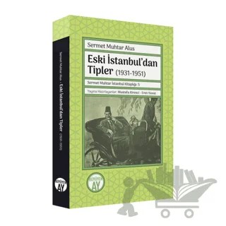Eski İstanbul’dan Tipler (1931-1951) – Sermet Muhtar Alus – Büyüyen Ay Yayınları kitap kapağı