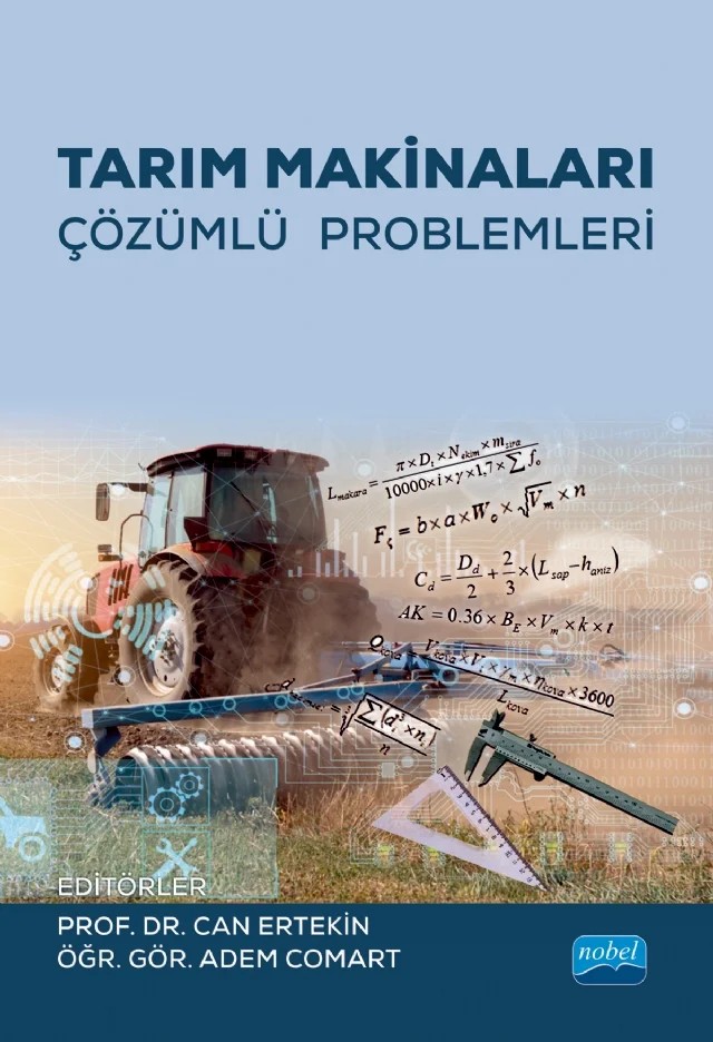 Tarım Makinaları Çözümlü Problemleri – Abdullah Sessiz, Adem Comart, Ahmet Kürklü, Ali Bayat, Ali Musa Bozdoğan, Arzu Yazgı, Ayten Onurbaş Avcıoğlu, Aziz Özmerzi, Can Ertekin, Davut Akbolat, Davut Karayel, Deniz Yılmaz, Emin Güzel, Erdem Aykas, Ergin Dursun, Erkan Urkan, Fazilet Alayunt, Haşan Hüseyin Öztürk, Hüseyin Güler, Hüseyin Kürşa – Nobel Akademik Yayıncılık kitap kapağı