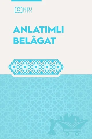 Anlatımlı Belagat – Tacettin Uzun, Muhammet Tasa, Sedat Şensoy, Ayhan Erdoğan, Şehabeddin Kırdar, Yusuf Sami Samancı, Latif Solmaz – Necmettin Erbakan Üniversitesi Yayınları kitap kapağı