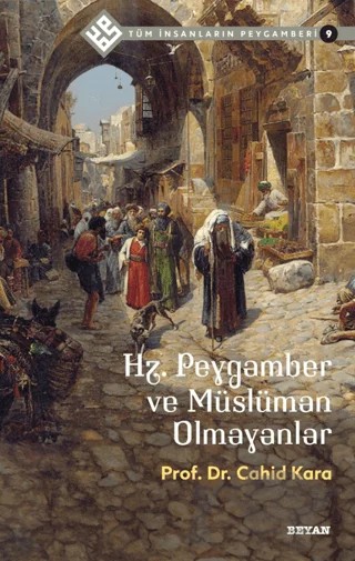 Hz. Peygamber ve Müslüman Olmayanlar - Tüm İnsanların Peygamberi 9 – Cahid Kara – Beyan Yayınları kitap kapağı