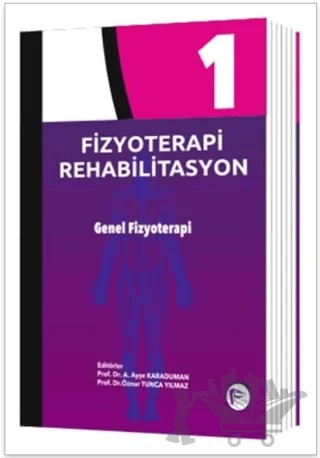 Fizyoterapi Rehabilitasyon 1 – Ayşe Karaduman, Öznur Tunca Yılmaz – Pelikan Tıp Teknik Yayıncılık kitap kapağı