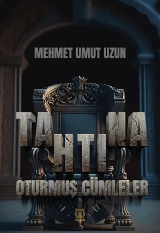 Tahtına Oturmuş Cümleler – Mehmet Umut Uzun – Luna Yayınları kitap kapağı