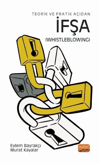 Teorik ve Pratik Açıdan İFŞA (Whistleblowing) – Eylem Bayrakçı, Murat Kayalar – Nobel Bilimsel Eserler kitap kapağı