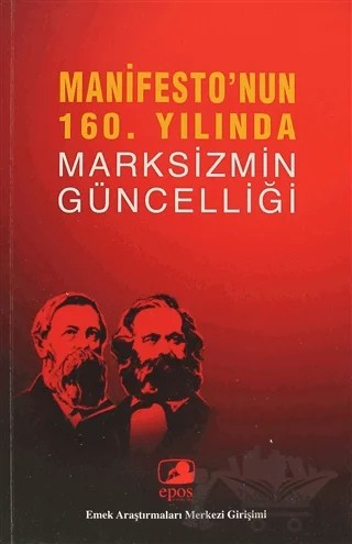Manifesto’nun 160. Yılında Marksizmin Güncelliği – Derleme – Epos Yayınları kitap kapağı