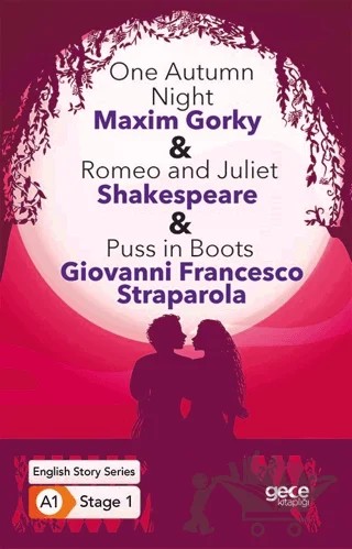 One Autumn Night - Romeo and Juliet - Puss in Boots - İngilizce Hikayeler A1 Stage1 – Giovanni Francesco Straparola, Maksim Gorki, William Shakespeare – Gece Kitaplığı kitap kapağı