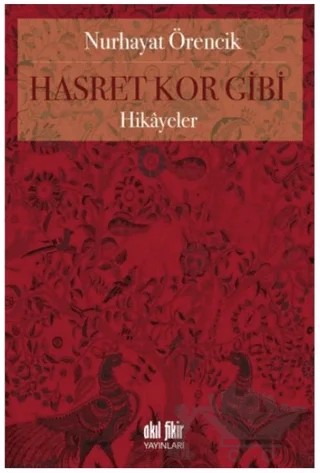 Hasret Kor Gibi – Nurhayat Örencik – Akıl Fikir Yayınları kitap kapağı