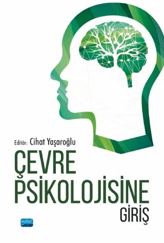 Çevre Psikolojisine Giriş – Can Çalıcı, Cihat Yaşaroğlu, Erkin Sarı, Ferhat Arı, Gülten Ünal, Hilal Peker, Hüccet Vural, M. Fatih Bükün, Mert Aytaç, Musa Bozkurt, Ömer Çamur, Sebur Kapu, Üzeyir Kement – Nobel Akademik Yayıncılık kitap kapağı