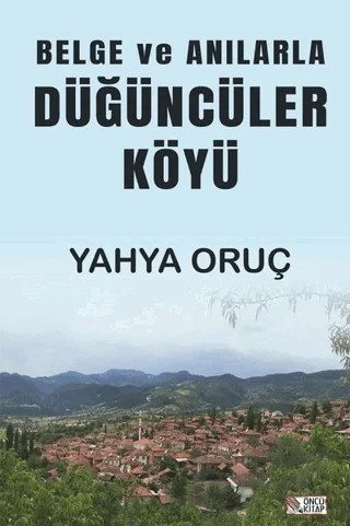 Belge ve Anılarla Düğüncüler Köyü – Yahya Oruç – Öncü Kitap kitap kapağı