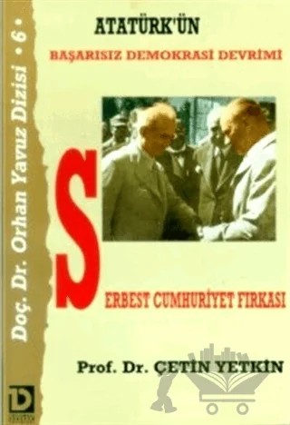 Atatürk’ün Başarısız Demokrasi Devrimi Serbest Cumhuriyet Fırkası – Çetin Yetkin – Toplumsal Dönüşüm Yayınları kitap kapağı