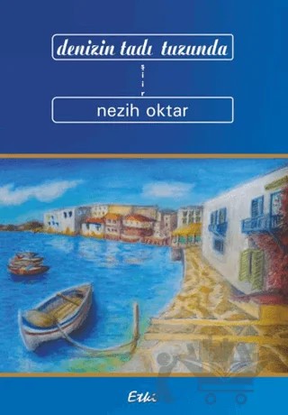 Denizin Tadı Tuzunda – Nezih Oktar – Etki Yayınları kitap kapağı