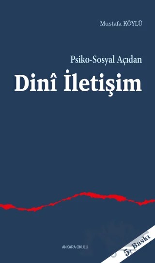 Psiko-Sosyal Açıdan Dini İletişim – Mustafa Köylü – Ankara Okulu Yayınları kitap kapağı