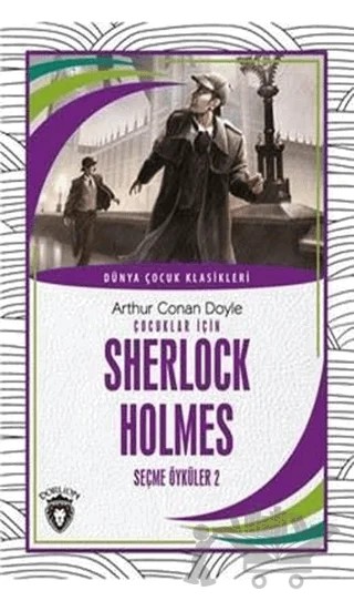 Çocuklar İçin Sherlock Holmes Seçme Öyküler 2 – Sir Arthur Conan Doyle – Dorlion Yayınları kitap kapağı