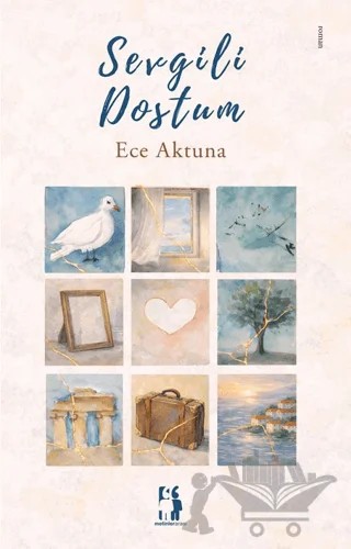 Sevgili Dostum – Ece Aktuna – Metinlerarası Kitap kitap kapağı