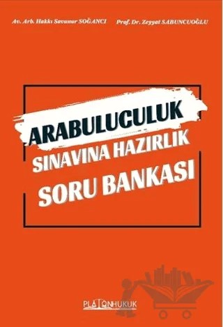Arabuluculuk Sınavına Hazırlık Soru Bankası – Zeyyat Sabuncuoğlu, Hakkı Savunur Soğancı – Platon Hukuk kitap kapağı