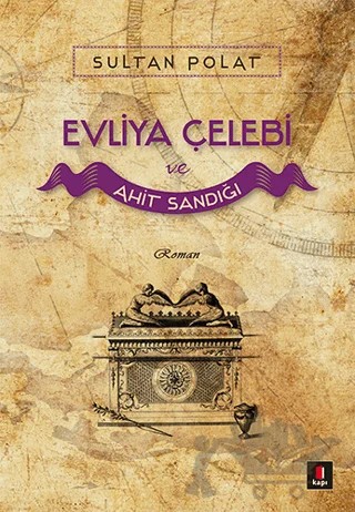 Evliya Çelebi ve Ahit Sandığı – Sultan Polat – Kapı Yayınları kitap kapağı