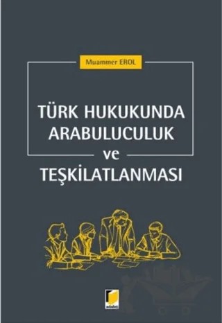 Türk Hukukunda Arabuluculuk ve Teşkilatlanması – Muammer Erol – Adalet Yayınevi kitap kapağı