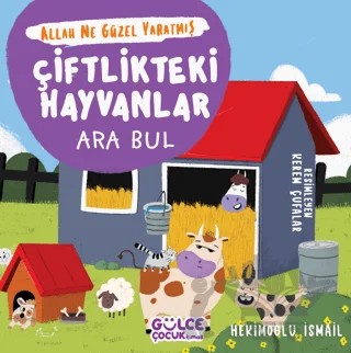 Çiftlikteki Hayvanlar - Ara Bul - Allah Ne Güzel Yaratmış – Hekimoğlu İsmail – Timaş Gülce Çocuk kitap kapağı