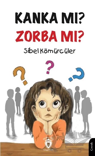 Zorbalık - Seni Çıtır Çıtır Yenerim Kanka mı? Zorba mı? – Sibel Kömürcüler – Dorlion Yayınları kitap kapağı
