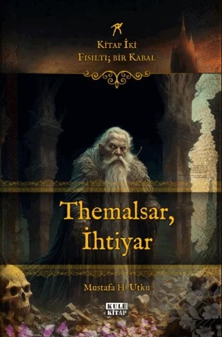 Fısıltı; Bir Kabal: Kitap İki - Themalsar, İhtiyar – Mustafa H. Utku – Kule Kitap kitap kapağı