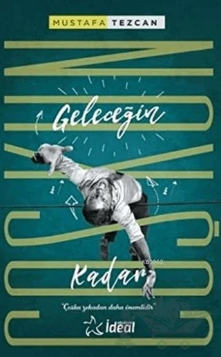 Geleceğin Coşkun Kadar – Mustafa Tezcan – İdeal Akademi Yayınları kitap kapağı