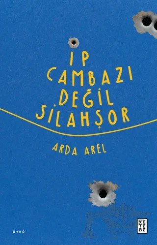 İp Cambazı Değil Silahşor – Arda Arel – Ketebe Yayınları kitap kapağı