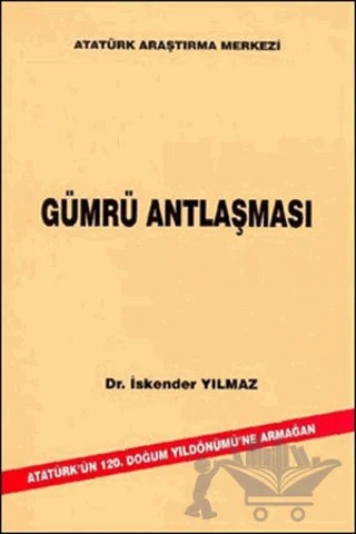 Gümrü Antlaşması – İskender Yılmaz – Atatürk Araştırma Merkezi kitap kapağı