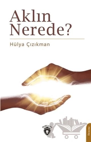 Aklın Nerede? – Hülya Çızıkman – Dorlion Yayınları kitap kapağı