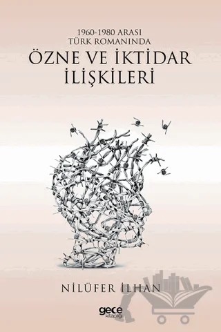 1960 - 1980 Arası Türk Romanında Özne ve İktidar İlişkileri – Nilüfer İlhan – Gece Kitaplığı kitap kapağı