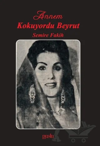 Annem Kokuyordu Beyrut – Semire Fakih – Puslu Yayıncılık kitap kapağı