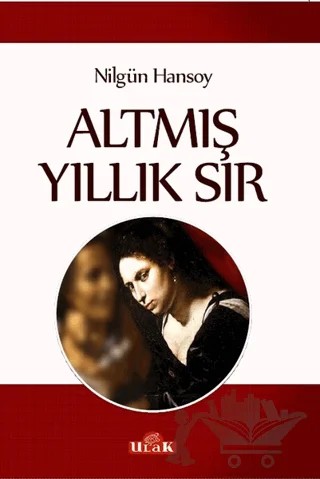Altmış Yıllık Sır – Nilgün Hansoy – Ulak Yayıncılık kitap kapağı
