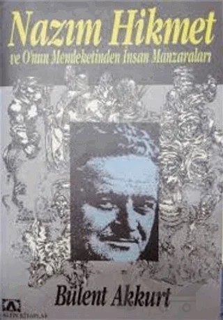 Nazım Hikmet ve Onun Memleketinden İnsan Manzaraları – Bülent Akkurt – Altın Kitaplar kitap kapağı
