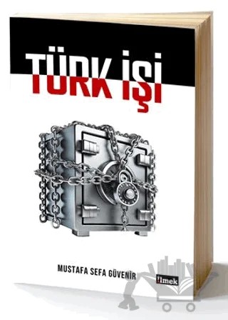 Türk İşi – Mustafa Sefa Güvenir – İlmek Kitap kitap kapağı