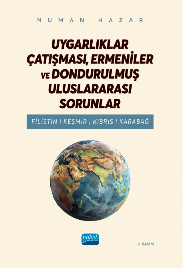 UYGARLIKLAR ÇATIŞMASI, ERMENİLER VE DONDURULMUŞ ULUSLARARASI SORUNLAR - Filistin, Keşmir, Kıbrıs, Karabağ – Numan Hazar – Nobel Akademik Yayıncılık kitap kapağı