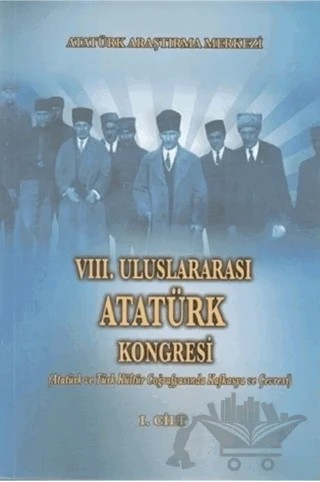 8. Uluslararası Atatürk Kongresi Cilt 1 – Merve Uğur – Atatürk Araştırma Merkezi kitap kapağı