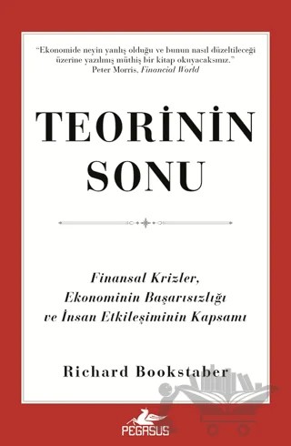 Teorinin Sonu: Finansal Krizler, Ekonominin Başarısızlığı ve İnsan Etkileşiminin Kapsamı – Richard Bookstaber – Pegasus Yayınları kitap kapağı