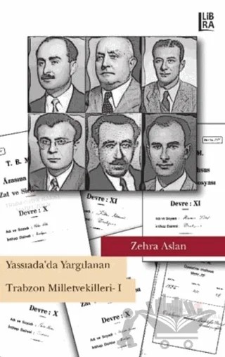 Yassıada’da Yargılanan Trabzon Milletvekilleri 1 – Zehra Aslan – Libra Yayınları kitap kapağı