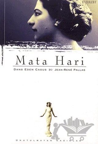 Mata Hari: Dans Eden Casus – Jean-Rene Pallas – Everest Yayınları kitap kapağı