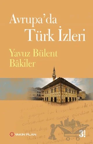 Avrupa’da Türk İzleri – Yavuz Bülent Bakiler – Yakın Plan Yayınları kitap kapağı